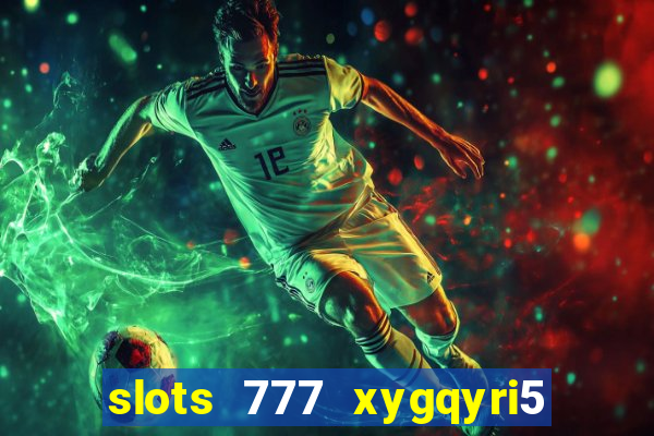 slots 777 xygqyri5 is1o0v otopbt3a