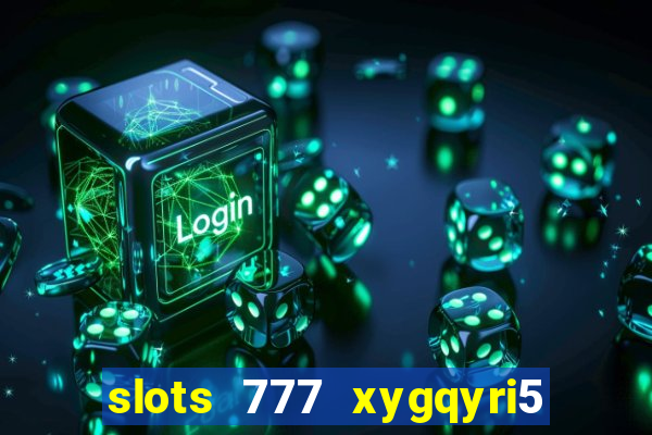 slots 777 xygqyri5 is1o0v otopbt3a