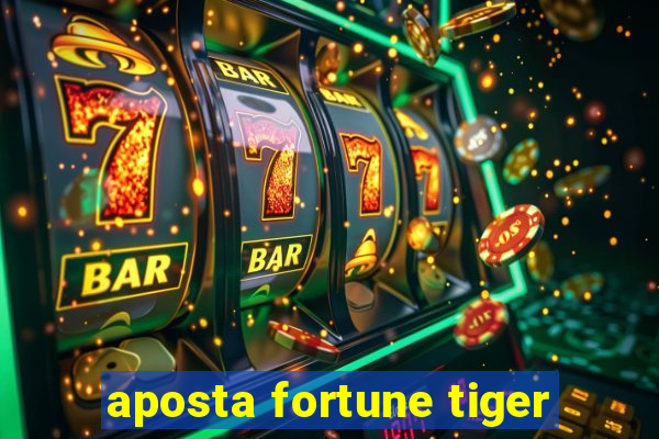 aposta fortune tiger