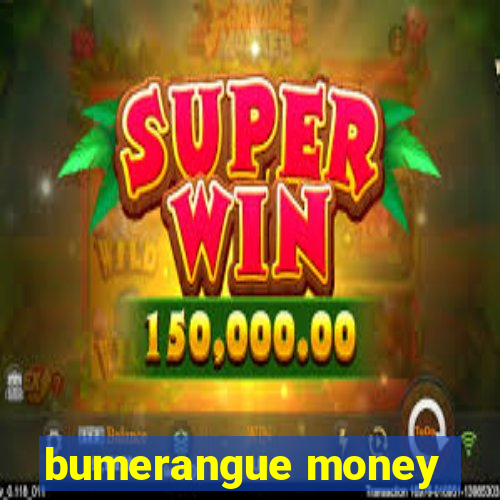 bumerangue money