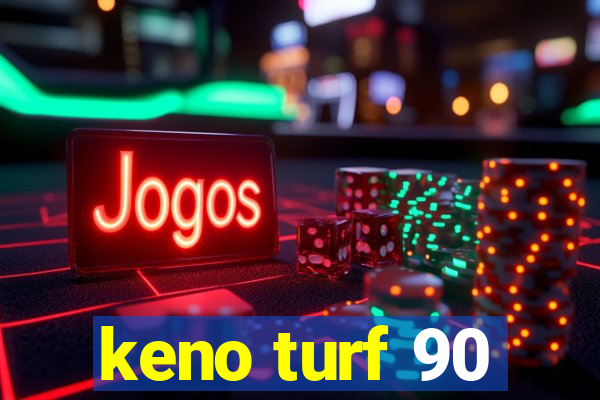 keno turf 90