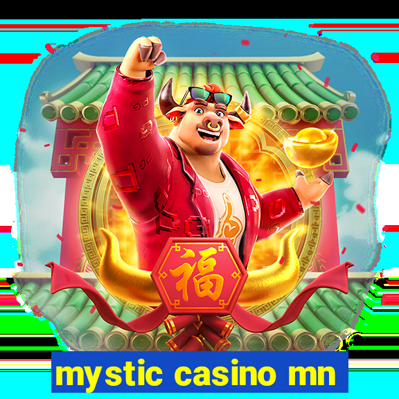 mystic casino mn