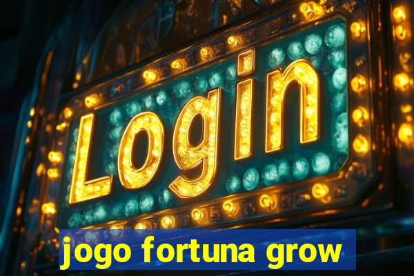 jogo fortuna grow