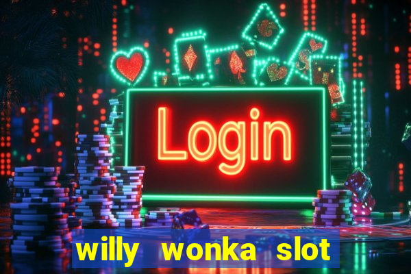 willy wonka slot machine jackpot