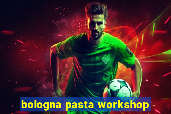 bologna pasta workshop