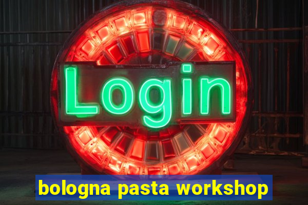 bologna pasta workshop