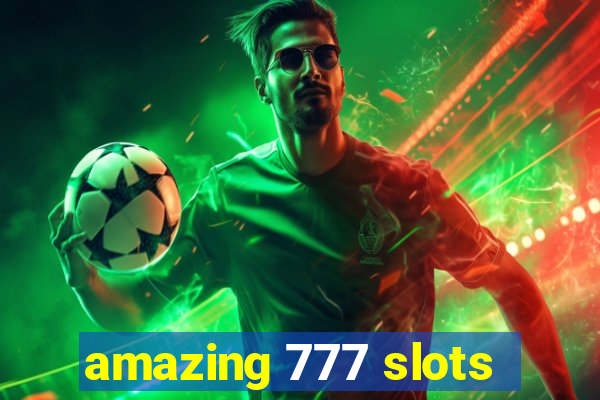 amazing 777 slots