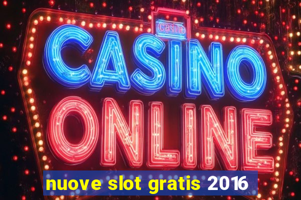 nuove slot gratis 2016