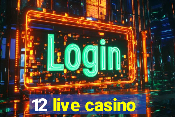 12 live casino