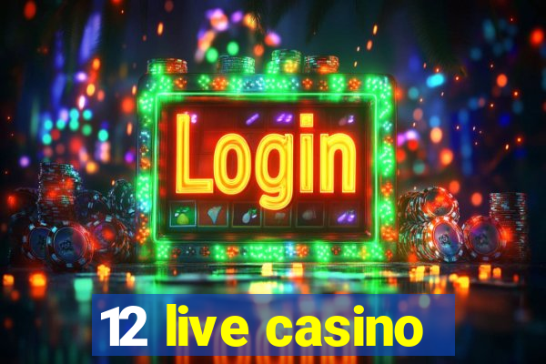 12 live casino