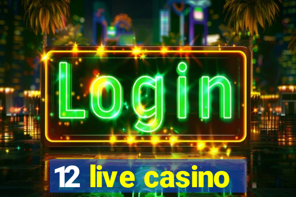 12 live casino