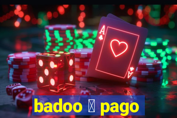 badoo 茅 pago