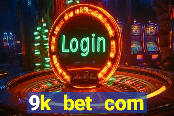 9k bet com registrar login