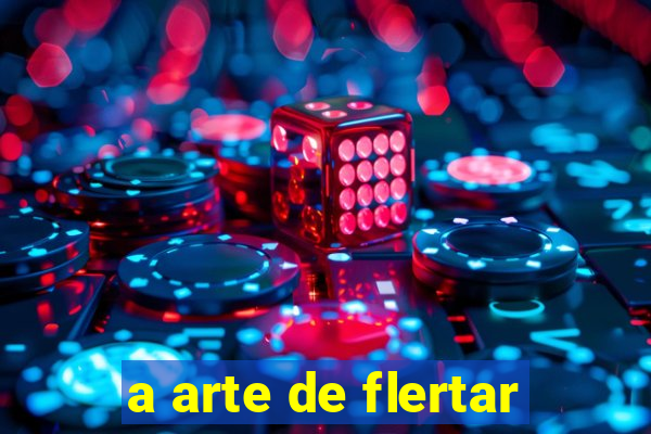 a arte de flertar