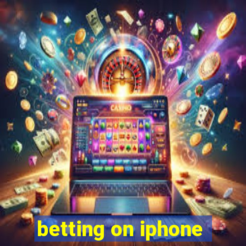 betting on iphone