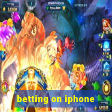 betting on iphone