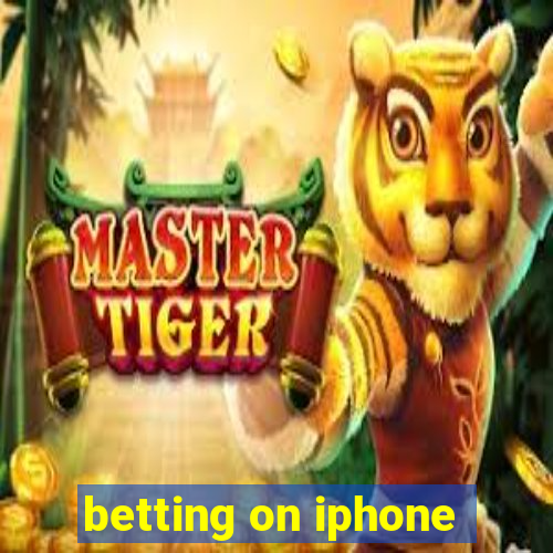 betting on iphone