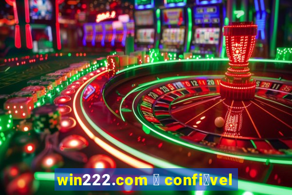 win222.com 茅 confi谩vel