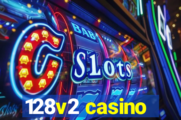 128v2 casino