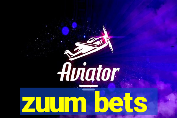 zuum bets