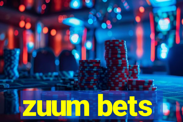 zuum bets