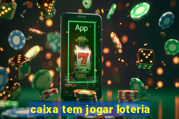 caixa tem jogar loteria