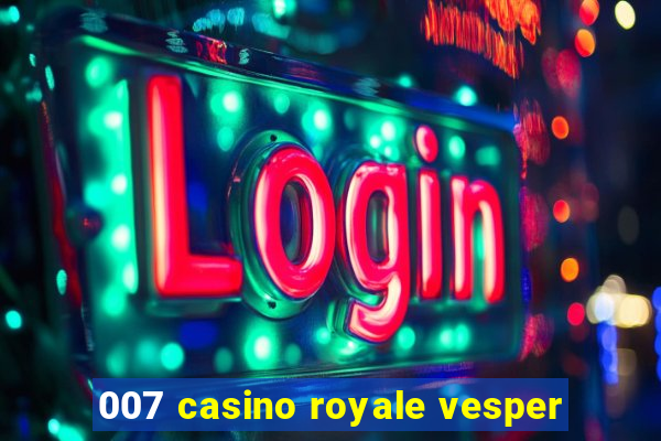 007 casino royale vesper