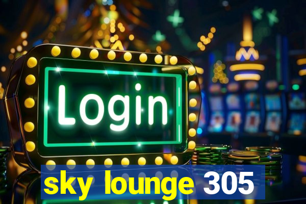 sky lounge 305