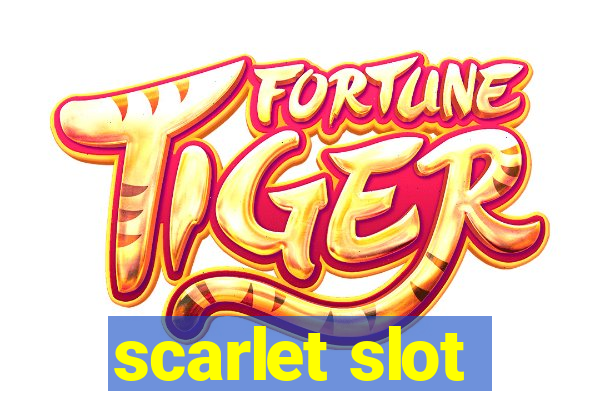 scarlet slot