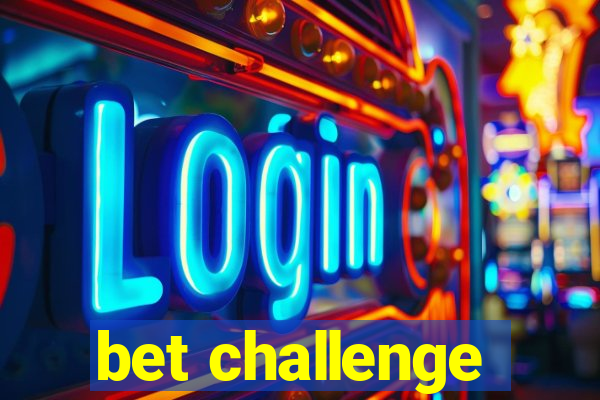 bet challenge