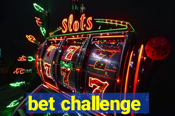 bet challenge