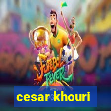 cesar khouri