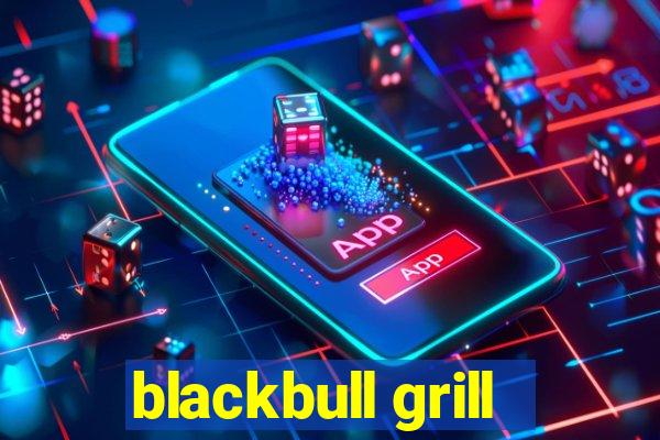 blackbull grill