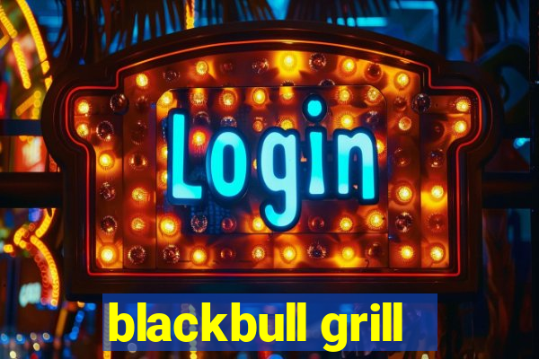 blackbull grill