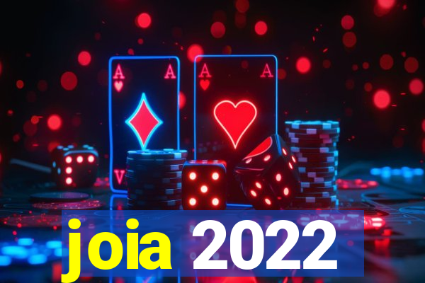 joia 2022