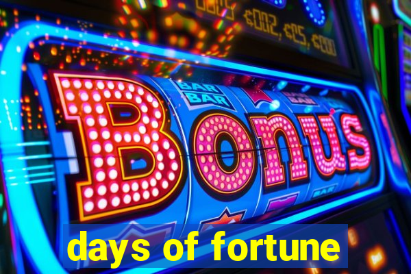 days of fortune