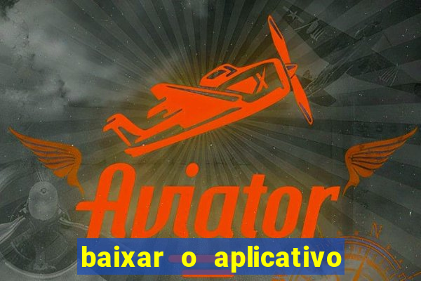 baixar o aplicativo esporte bet