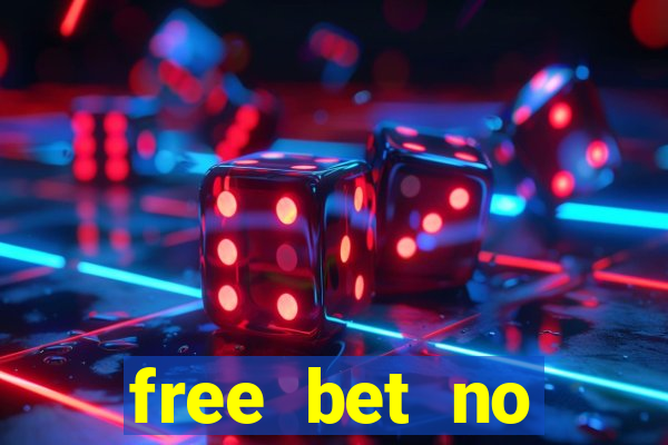 free bet no deposit required