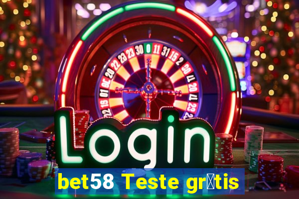 bet58 Teste gr谩tis