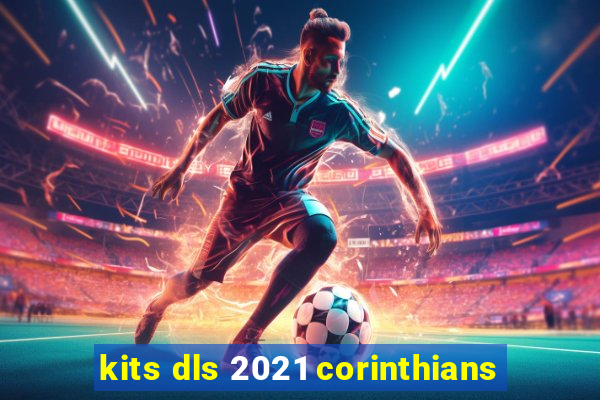 kits dls 2021 corinthians