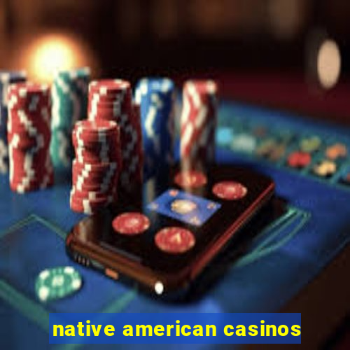 native american casinos