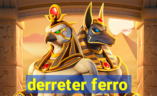 derreter ferro