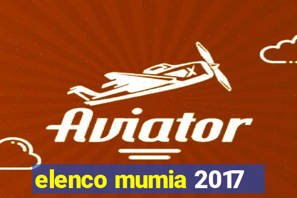 elenco mumia 2017