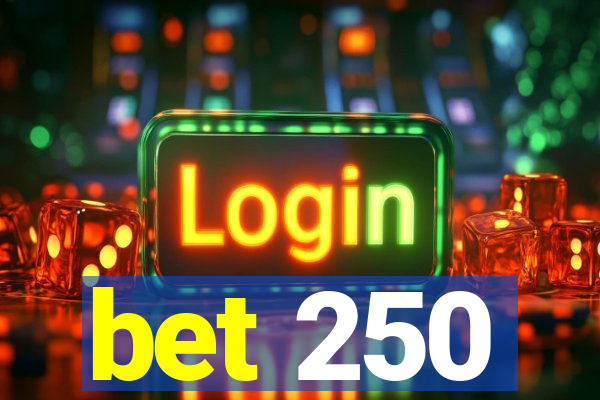 bet 250