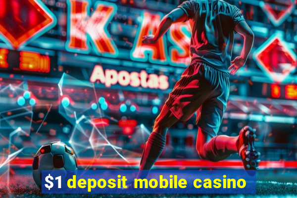 $1 deposit mobile casino