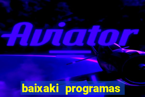 baixaki programas gratis para pc windows 7