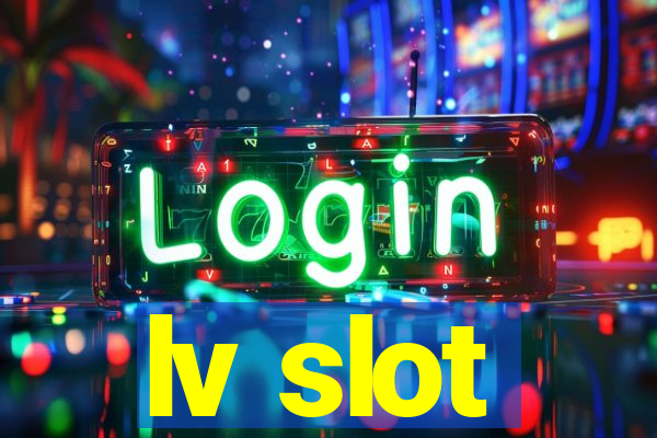 lv slot