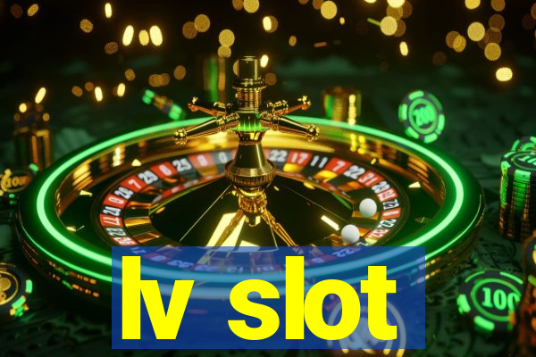 lv slot