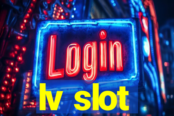 lv slot