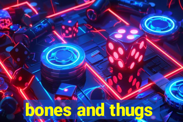 bones and thugs